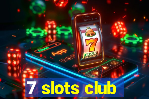 7 slots club